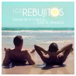 Sangre de Mi Corazón (feat. José El Francés) - Single - Los Rebujitos