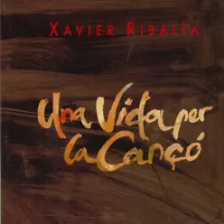 Una Vida per la Cançó. Antología 1963-2008 (Vol.1) - Xavier Ribalta