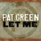 Let Me - Pat Green lyrics