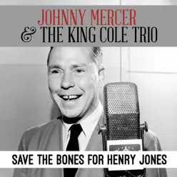 Save the Bones for Henry Jones - Single - Nat King Cole Trio Save the Bones for Henry Jones - Single - Nat King Cole Trio