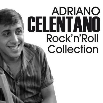 Adriano Celentano Rock'n'Roll Collection (Il tuo bacio è come un rock, tutti i frutti, furore and Many More From the 60s) - Adriano Celentano