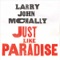 Just Like Paradise - Larry John McNally lyrics