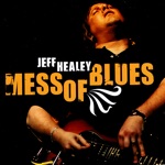 Jeff Healey - Mess O' Blues