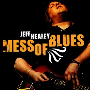 Jeff Healey - Mess O' Blues - Line Dance Musique