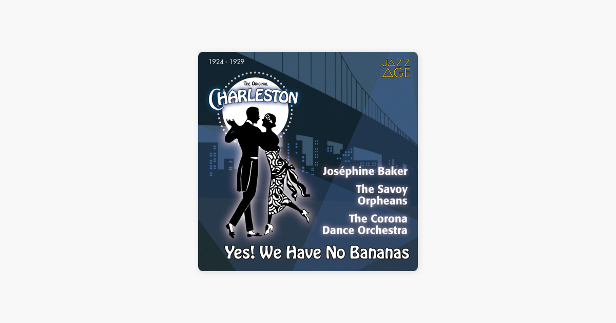 Yes We Have No Bananas The Original Charleston 1924 1929 By Various Artists On Apple Music It's run by a greek. yes we have no bananas the original charleston 1924 1929 by various artists on apple music