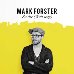 Zu dir (Weit weg) - Single - Mark Forster