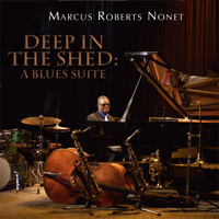 Marcus Roberts - Deep in the Shed: A Blues Suite artwork
