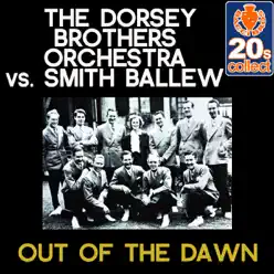 Out of the Dawn (Remastered) - Single - Dorsey Brothers Orchestra Out of the Dawn (Remastered) - Single - Dorsey Brothers Orchestra