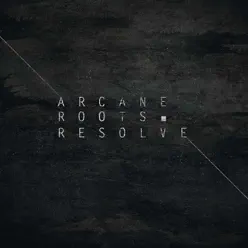 Resolve - Single - Arcane Roots