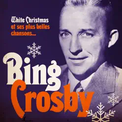 White Christmas et ses plus belles chansons (Remasterisé) - Bing Crosby