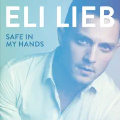 Safe in My Hands - Single by Eli Lieb album reviews, ratings, credits