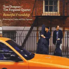 Beautiful Friendship (feat. Joel Frahm & Eliot Zigmund) by Tom Dempsey & Tim Ferguson Quartet album reviews, ratings, credits