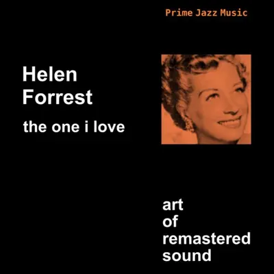 The One I Love - Helen Forrest The One I Love - Helen Forrest