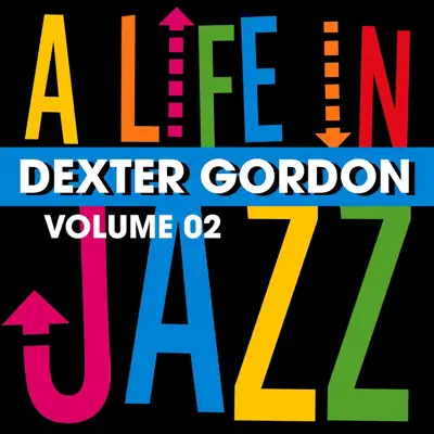 A Life In Jazz, Vol. 2 - Dexter Gordon