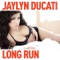 Long Run (DJ Skribble Edit) - Jaylyn Ducati lyrics