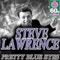 Pretty Blue Eyes - Steve Lawrence lyrics