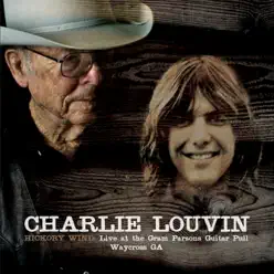 Hickory Wind : Live at the Gram Parsons Guitar Pull, Waycross GA - Charlie Louvin