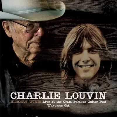Hickory Wind : Live at the Gram Parsons Guitar Pull, Waycross GA - Charlie Louvin
