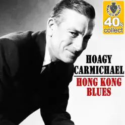 Hong Kong Blues (Remastered) - Single - Hoagy Carmichael Hong Kong Blues (Remastered) - Single - Hoagy Carmichael