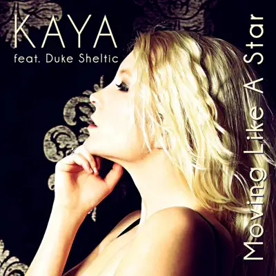Moving Like a Star (feat. Duke Sheltic) - Single - Kaya