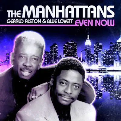 Even Now (Remastered) - The Manhattans Even Now (Remastered) - The Manhattans