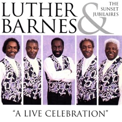 Luther Barnes & The Sunset Jubilaires - We're Almost Home