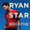 Breathe - Ryan Star lyrics