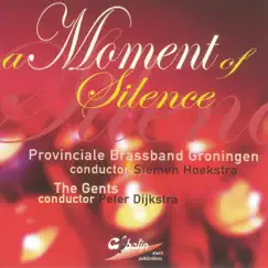 A Moment of Silence by Provinciale Brassband Groningen, The Gents, Siemen Hoekstra & Peter Dijkstra album reviews, ratings, credits