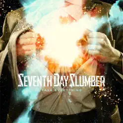 Take Everything - Seventh Day Slumber