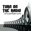 Turn On The Radio (25 Club Radio Cuts)