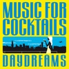 Music for Cocktails (Daydreams), 2013
