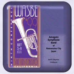 1999 WASBE San Luis Obispo, California: Amagata Symphonic Band Hamamatsu City, Japan by Various Artists album reviews, ratings, credits