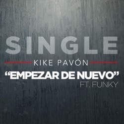 Kike Pavón - Empezar de Nuevo (feat. Funky)