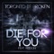 Die for You (Rain City Riot Remix) [feat. Reeson] - Toronto Is Broken lyrics