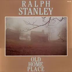Old Home Place - Ralph Stanley
