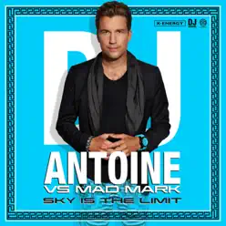 Sky Is the Limit (DJ Antoine vs. Mad Mark) [Remixes] - Dj Antoine