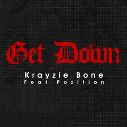 Get Down (feat. Pozition) - Single - Krayzie Bone Get Down (feat. Pozition) - Single - Krayzie Bone