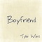 Boyfriend - Tyler Ward lyrics