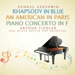 George Gershwin: Rhapsody in Blue; An American in Paris - Boston Pops Orchestra George Gershwin: Rhapsody in Blue; An American in Paris - Boston Pops Orchestra