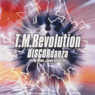 DISCORdanza - Try My Remix ~Single Collections - T.M. Revolution
