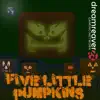 Five Little Pumpkins - Single album lyrics, reviews, download