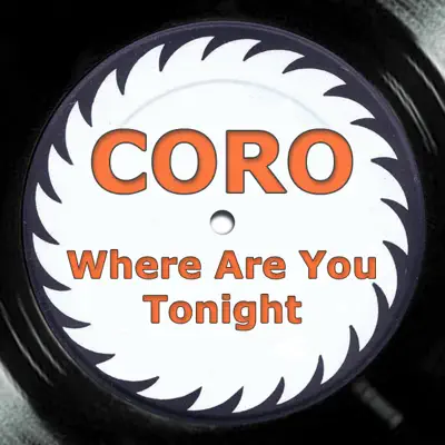 Where Are You Tonight (Remixes) - EP - Coro