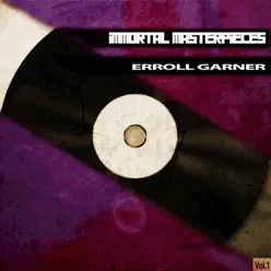 Immortal Masterpieces, Vol. 1 - Erroll Garner Immortal Masterpieces, Vol. 1 - Erroll Garner