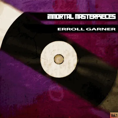 Immortal Masterpieces, Vol. 1 - Erroll Garner Immortal Masterpieces, Vol. 1 - Erroll Garner