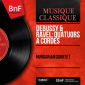 Debussy & Ravel: Quatuors à cordes (Mono Version) - ハンガリアン・カルテット