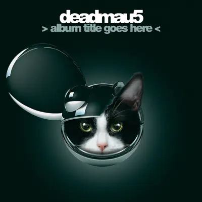 &gt; album title goes here &lt; - Deadmau5
