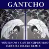 You Know I Can Be Superhero - Darrel Drake Remix - Single album lyrics, reviews, download
