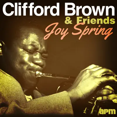 Joy Spring - Clifford Brown & Friends - Clifford Brown