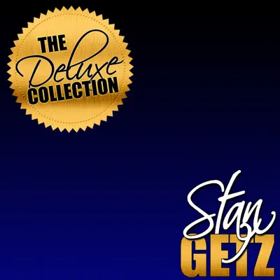 The Deluxe Collection: Stan Getz (Remastered) - Stan Getz