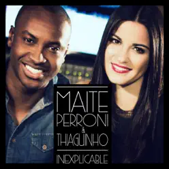 Inexplicable (feat. Thiaguinho) - Single - Maite Perroni